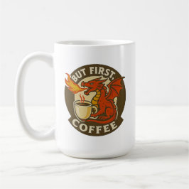 Aber zuerst Kaffee-Drache lustiges Java-Süchtiger- Kaffeetasse