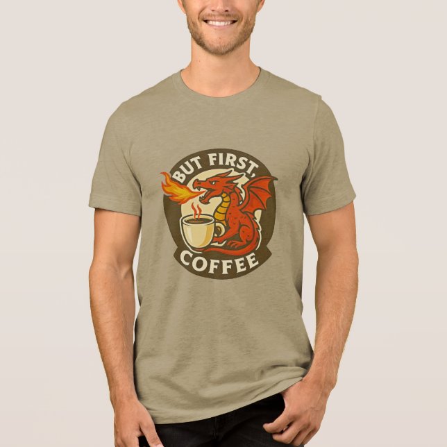 Aber zuerst Kaffee-Drache lustiges Java-Süchtiger- Tri-Blend Shirt (Vorderseite)