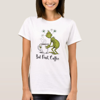 Aber zuerst Kaffee Grumpy Grüne Cartoon-Kaffee-Lie T-Shirt
