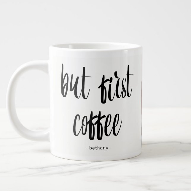 Aber zuerst Kaffee hinzufügen Foto und Name Jumbo-Tasse (Links)