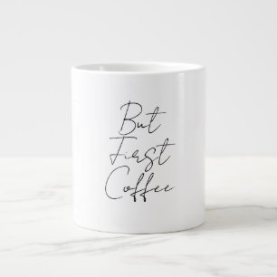 Aber zuerst Kaffee Jumbo-Tasse