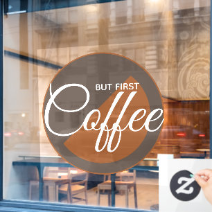 Aber zuerst Kaffee - Kaffeinsüchtiger Fensteraufkleber