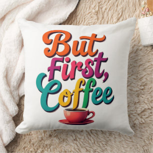 Aber zuerst, Kaffee Kissen