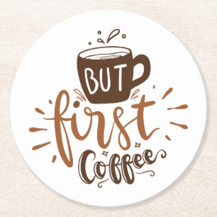 Aber zuerst Kaffee Lustiger Spruch Braune Schrift Runder Pappuntersetzer
