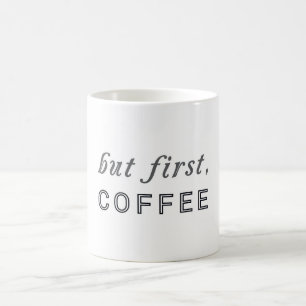 Aber zuerst, Kaffee-lustiges Spaß-Café Tasse
