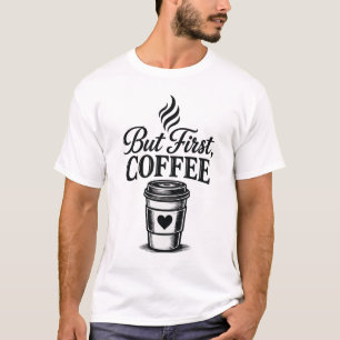 Aber zuerst Kaffee Lustiges T-Shirt