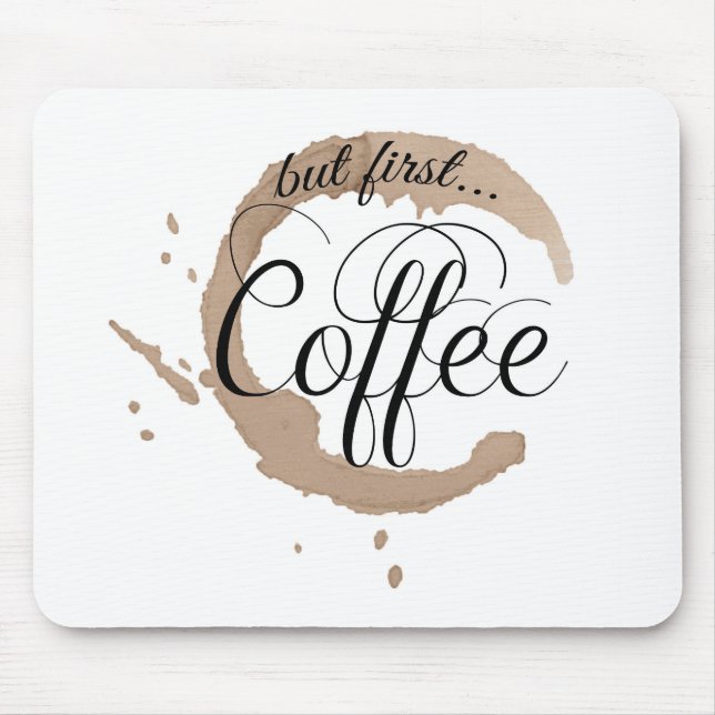 Aber zuerst, Kaffee… Mousepad (Vorne)