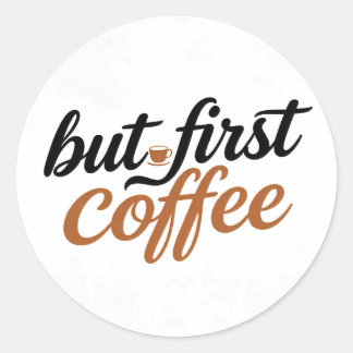 Aber zuerst Kaffee Pinsel Schrift Typografie Zitat Runder Aufkleber