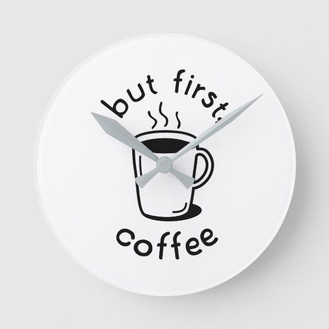 Aber zuerst, Kaffee Runde Wanduhr (Vorderseite)