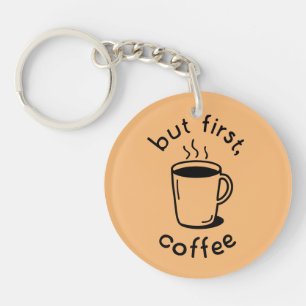 Aber zuerst, Kaffee Schlüsselanhänger