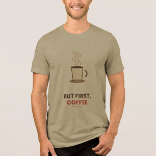 Aber zuerst Kaffee Süße Illustration T-Shirt Tri-Blend Shirt