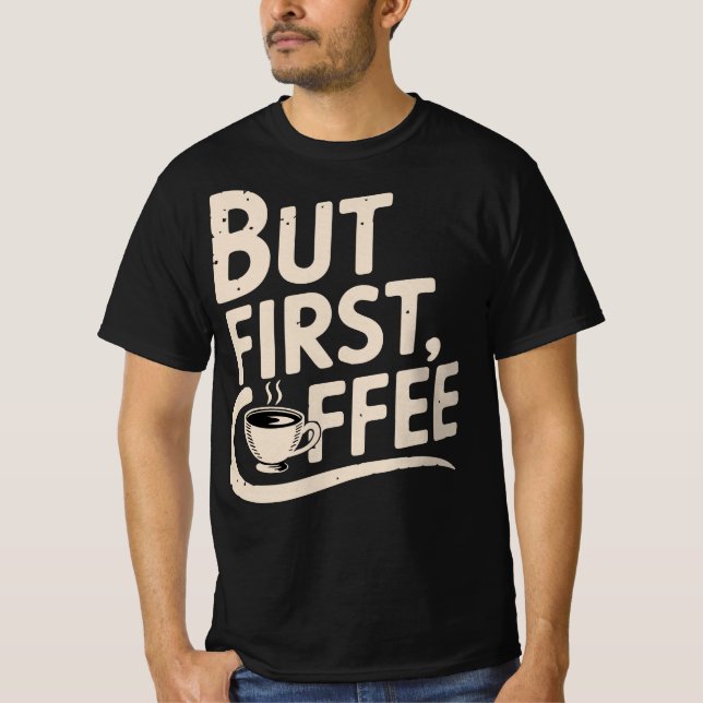 Aber zuerst Kaffee T-Shirt (Vorderseite)
