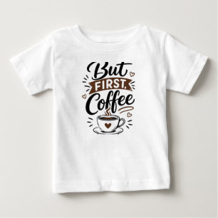 Aber zuerst, Kaffee T-Shirt – Lustiges Kaffee-Lieb
