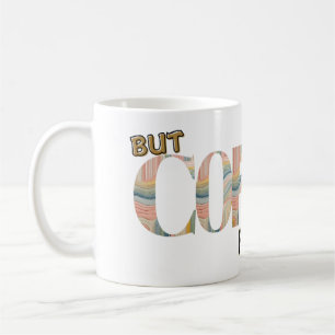 Aber zuerst Kaffee Typografie Bunt Kaffeetasse