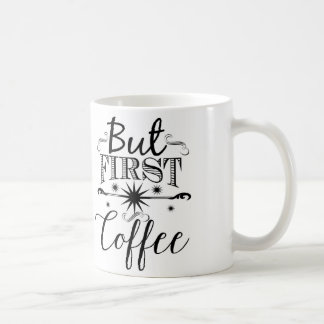 Aber zuerst, Kaffee - Typografie-Kaffee-Tasse Tasse