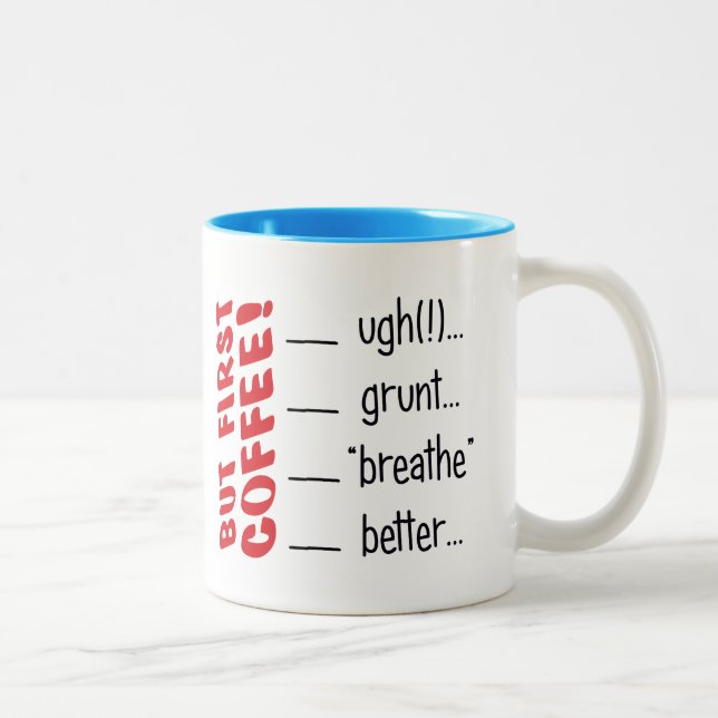 Aber zuerst, Kaffee! UGH!...GRUNT...BREATHE..BESSE Zweifarbige Tasse (Rechts)