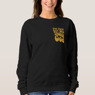 Aber zuerst Lass mir Gott Groovy Coolen Christlich Sweatshirt