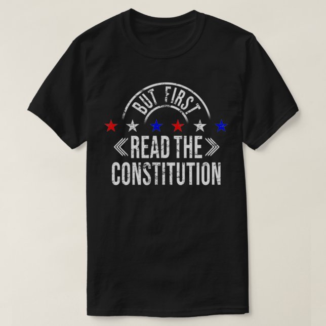 Aber zuerst lesen patriotisch die Verfassung T-Shirt (Design vorne)