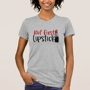 Aber zuerst Lipstick T-Shirt
