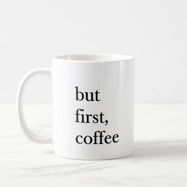 Aber zuerst lustiger Kaffee-Spruch auf weißem Tass Kaffeetasse (Links)