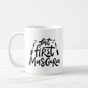 Aber zuerst Mascara Kaffeetasse