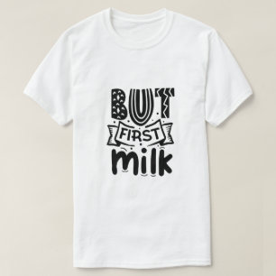 Aber zuerst Milch-01 T-Shirt