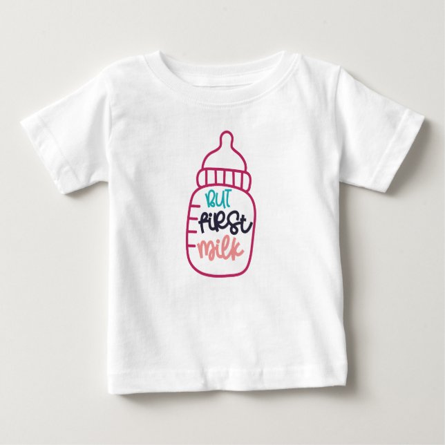 Aber zuerst Milch Baby T-shirt (Vorderseite)