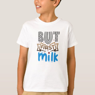 Aber zuerst Milk Boy's T-Shirt