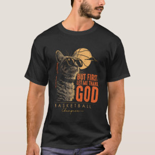 Aber zuerst möchte ich Gott danken Lustige Katze B T-Shirt