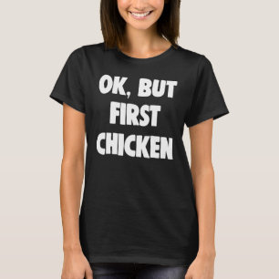 Aber zuerst okay, aber zuerst Hühnerliebhaber T-Shirt