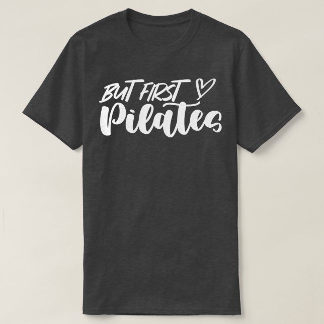 Aber zuerst Pilates 1 T-Shirt (Design vorne)