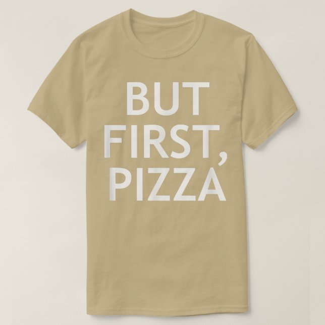 Aber zuerst Pizza, Funny, Jokes, Sarcastic  T-Shirt (Design vorne)