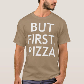 Aber zuerst Pizza, Funny, Jokes, Sarcastic T-Shirt