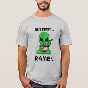 Aber zuerst Ramen fun Alien T-Shirt