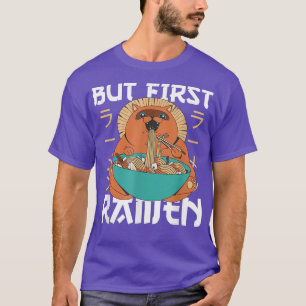 Aber zuerst Ramen Niedlich Cat Eats Ramen Noodles T-Shirt