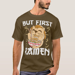 Aber zuerst Ramen Niedlich Lion Eats Ramen Noodles T-Shirt