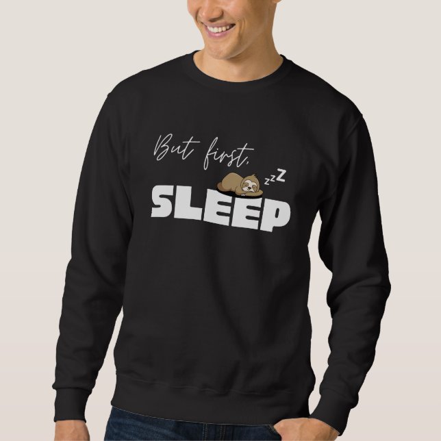 Aber zuerst, schlafen sweatshirt (Vorderseite)