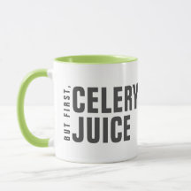 Aber zuerst: Sellery Juice Tasse