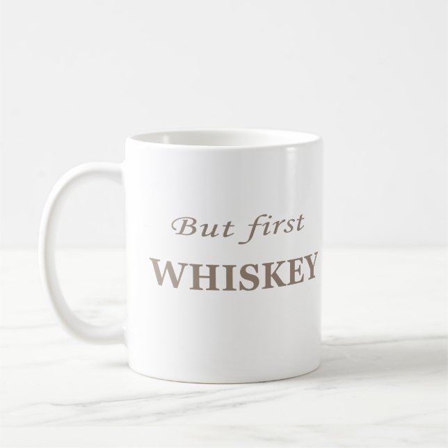 Aber zuerst Whiskey lustig Whisky Kaffeetasse (Links)