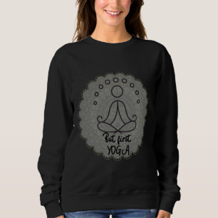 Aber zuerst Yoga 30 Sweatshirt