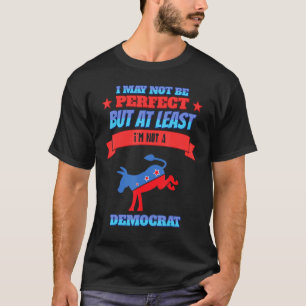 Aber zumindest bin ich kein demokratischer lustige T-Shirt