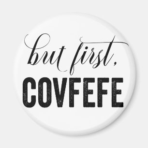 Aber zunächst einmal COVFEFE Magnet