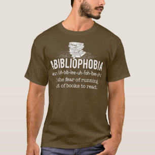 Abibliophobia Funny Reading Bookworler Geschenk T-Shirt