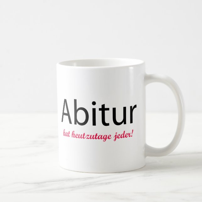 abitur Hut heutzutage jeder! Tasse (Rechts)