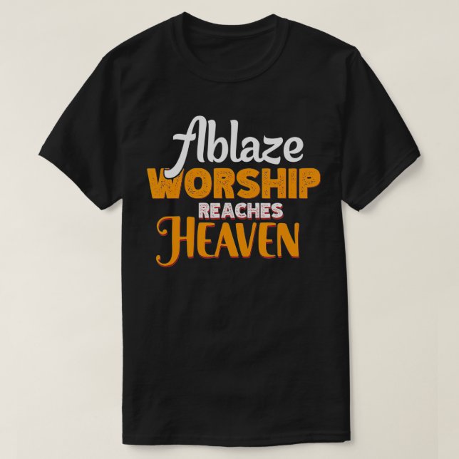 Ablaze Worship erreicht den Himmel von Seinem Volk T-Shirt (Design vorne)