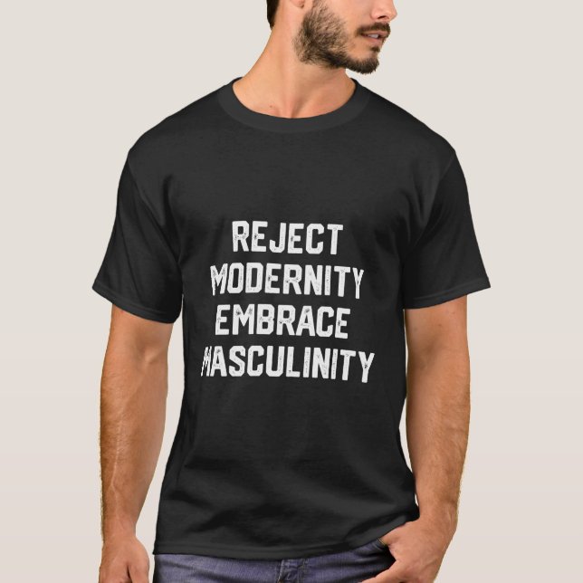 Ablehnung der Modernität Embrace-Männlichkeit T-Shirt (Vorderseite)