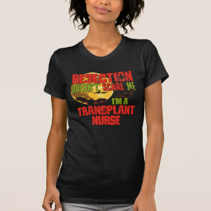 Ablehnung ist mir egal, dass ich eine Transplantat T-Shirt