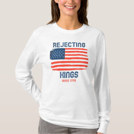 Ablehnung von Königen seit 1776 Patriotischer Lang T-Shirt