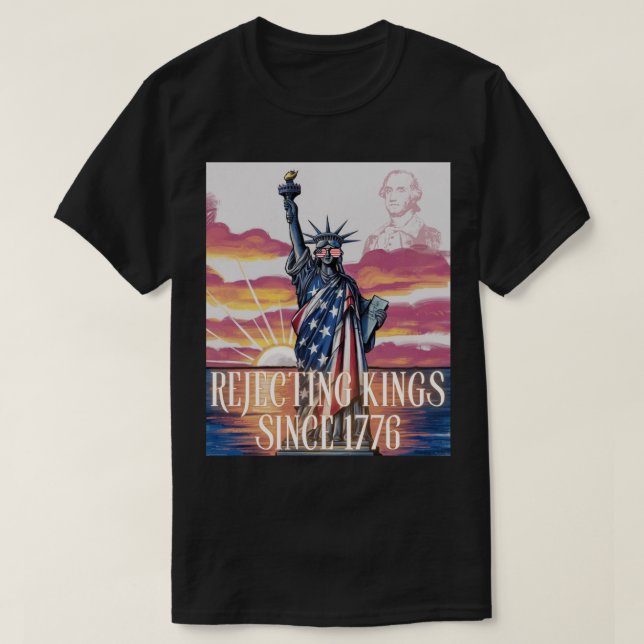 Ablehnung von Königen seit 1776 T-Shirt (Design vorne)