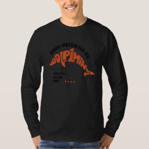 Ablenkt von Delphinen Ironisches Niedliches Delphi T-Shirt